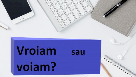 Vroiam sau voiam? Cum se zice corect, vroiam sau voiam?