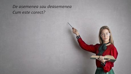 Cum se scrie corect „de asemenea” sau „deasemenea”?