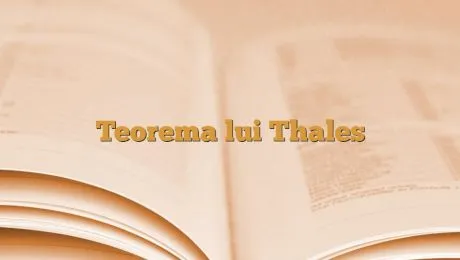 Care este teorema lui Thales? Cum se aplică teorema lui Thales?