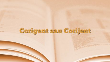 Cum e corect: corigent sau corijent?