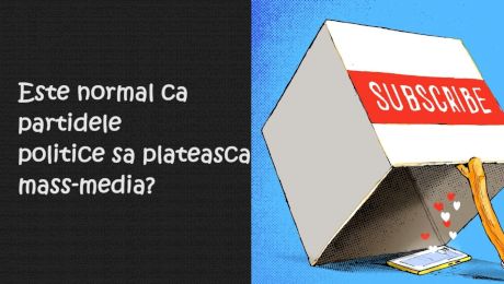 E normal ca partidele să plătească presa?