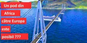 De ce nu s-a construit un pod între Africa și Europa în strâmtoarea Gibraltar? Sunt doar 14 km!